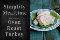 Simplify Mealtime with Oven Roast Turkey breast recipe from Dine & Dish
