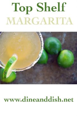 Top Shelf Margarita Recipe from dineanddish.net